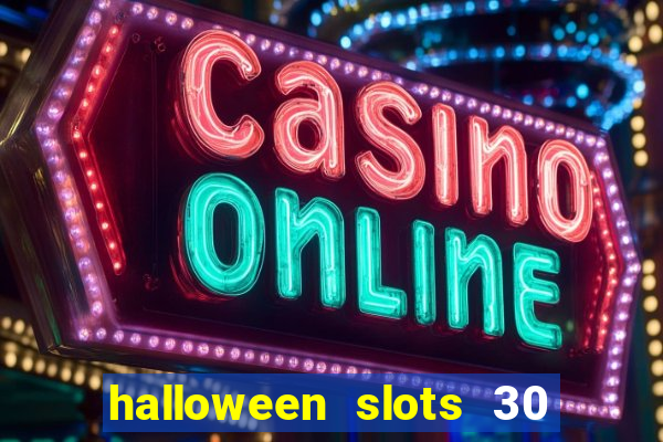 halloween slots 30 linhas multi jogos